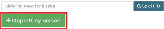 6. Opprette ny person Hvis man ved hjelp av «Avansert søk» ikke finner person man søker etter må det opprettes en ny person ved å trykke på Dialogboks for opprette ny person vises i en ny fane.