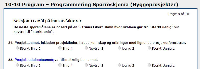 Seksjon 2: Mål på innsatsfaktorer Spørsmål i denne delen av spørreskjemaet er i ulike formater; Det vil komme tydelig fram i spørreskjemaet hvordan spørsmålene skal