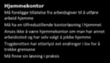 ikke å være hjemmekontor om man har annet arbeidssted og har selv valgt å jobbe hjemme Trygderetten har etterlyst evt endringer i lov for å