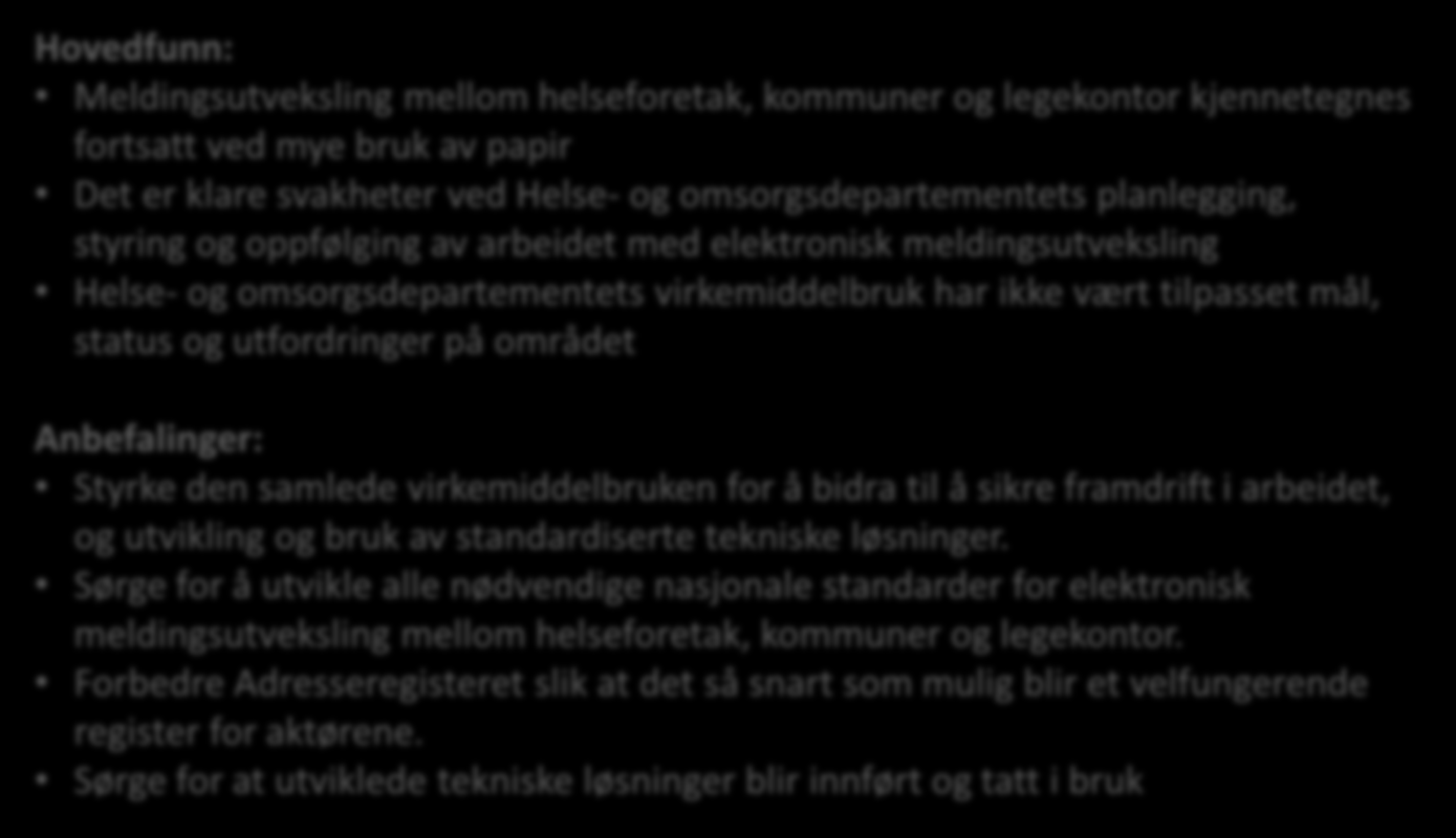 Riksrevisjonens undersøkelse om elektronisk meldingsutveksling i helse- og omsorgssektoren Hovedfunn: Innføring av elektronisk meldingsutveksling har vært prioritert i alle nasjonale ikt-strategier