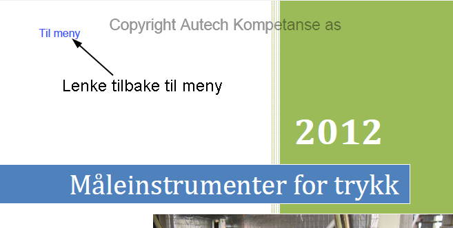 2 Andre undermenyer Kapitlene Måle nivå, Måle gjennomstrømning og Måle temperatur har alle samme undermeny. Fysikk og måleteknikk er adskilt også for disse tre kapitlene.