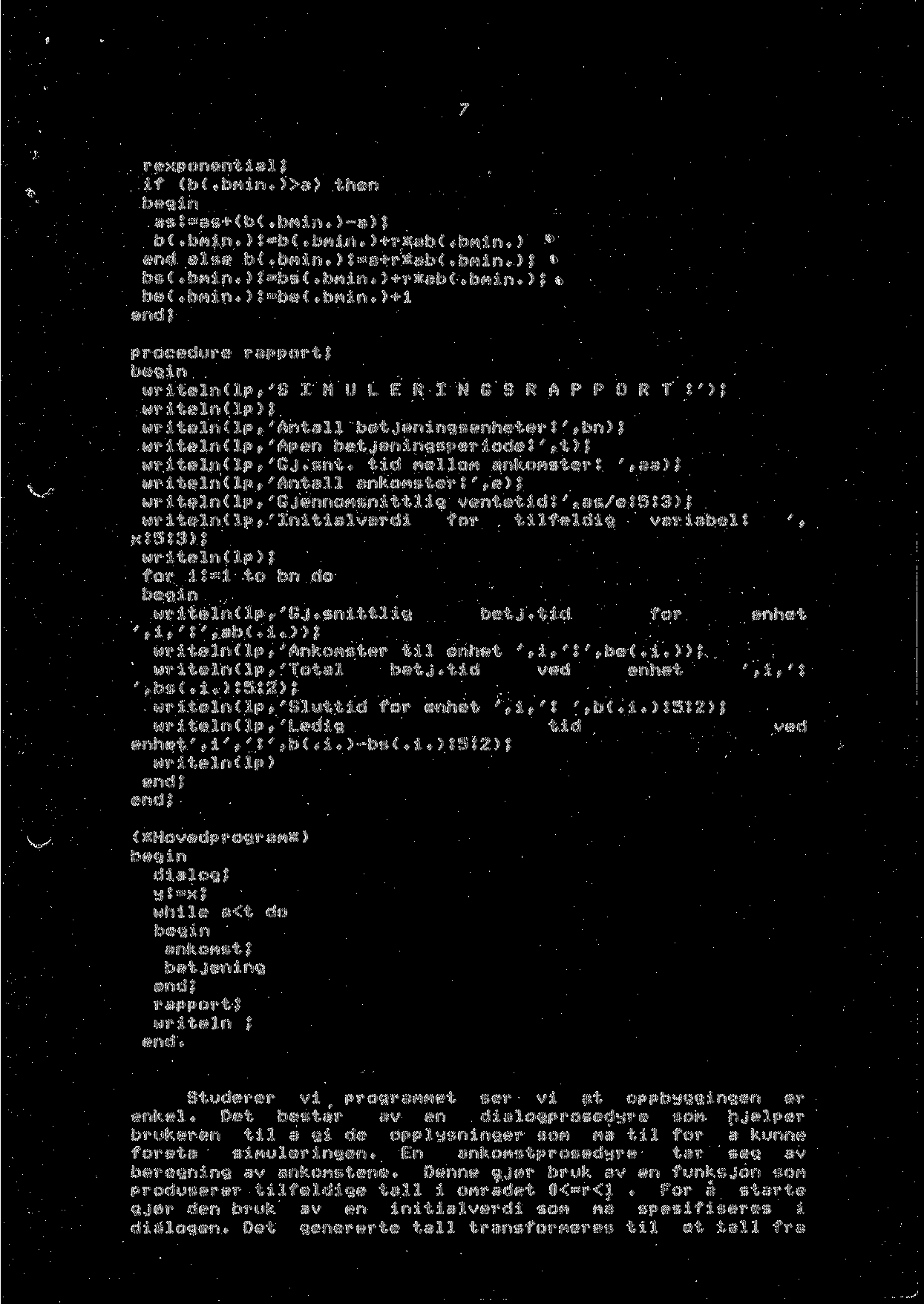 r exponent ia I J if (b( * bftin * ) a ) then as t = + b ( *fom i n ) - ) J b ( + b fi i n * ) 5 :::: b ( «b FI i n «) + r K b ( * b M i n * ) * end else b *bmiri«!