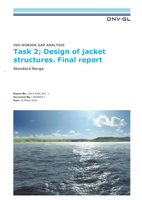 Gap analyser NORSOK ISO 19900 Gap analysen er gjennomført av DNVGL med oppfølging fra EGN Fase 1-3 design og fabrikasjon av en jacket er gjennomført Resultatet er åpent tilgjengelig på Standard Norge