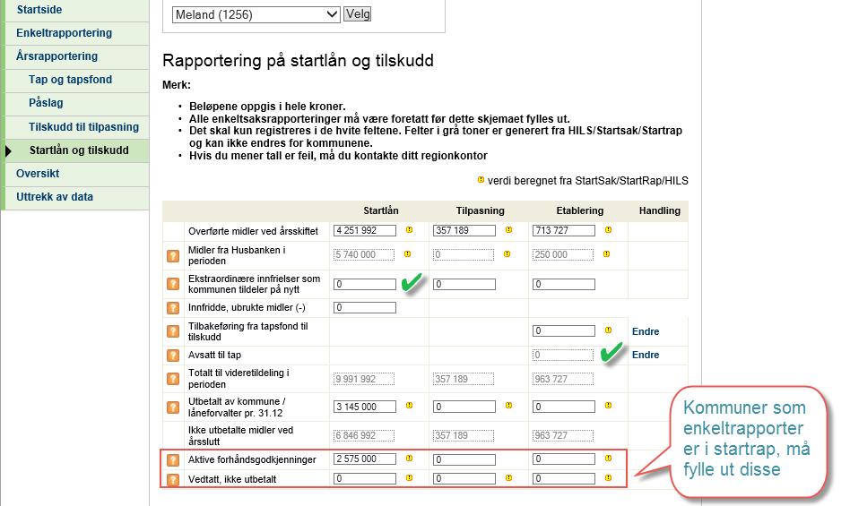 3.4 Innregistrering/Rapportering på startlån og boligtilskudd Overførte midler ved årsskiftet Beløpene kan ikke endres av kommunen.