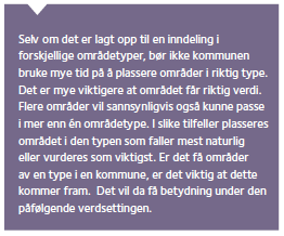 OMRÅDETYPER Kode Områdetype Kartfigur LR Leke- og rekreasjonsområde Flate NT Nærturterreng Flate SS Strandsone med tilhørende sjø og vassdrag Flate GK Grønnkorridor Flate/kurve MA Marka Flate UO