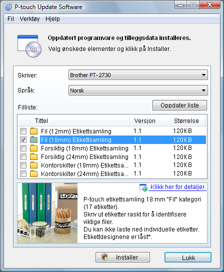 NORSK Nedlasting av en ny etikettsamlingskategori til P-touch Editor/ Oppdatere P-touch Editor-programvare Eksemplet nedenfor er for Windows Vista. I fremgangsmåten nedenfor vil du se XX-XXXX.