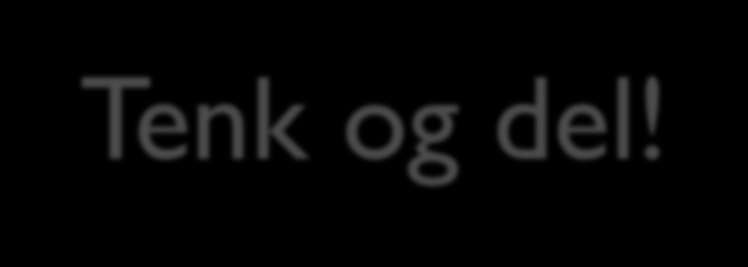 Tenk og del!