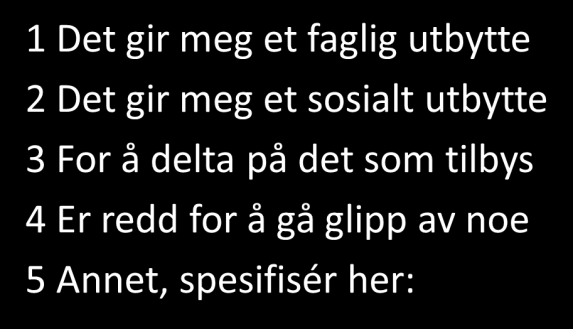 Hvorfor deltar/deltok du på forelesninger?