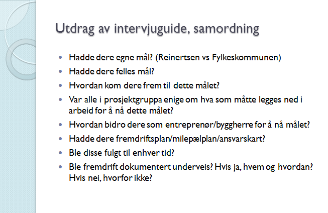 Under følger et utdrag av intervjuguiden for delkapittelet «samordning»: 3.5.2 Analyse I et hvert prosjekt er det viktig å ha et mål man skal nå.