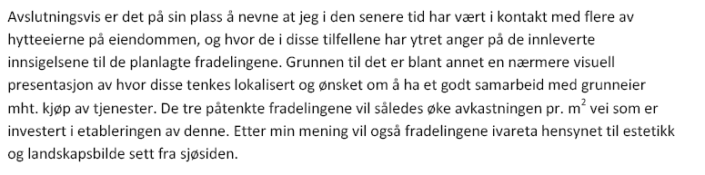 25 I telefonsamtale 2.juni 2008 opplyser søker at salget av hyttetomtene utgjør om lag kr 500 000.