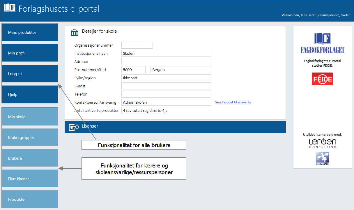 FØRSTE MØTE MED E-PORTALEN I Fagbokforlagets e-portal kan dere som brukere ha tre ulike roller: Skoleansvarlig/ressursperson, lærer eller elev.