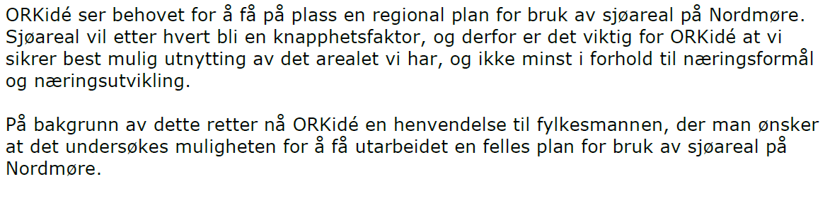 Innledning Ordfører og rådmannskollegiet på Nordmøre (ORKidé) sendte 26. mai 2011 en henvendelse til Møre og Romsdal fylkeskommune: Fylkeskommunen ga i 2011 et tilsagn på kr 500.