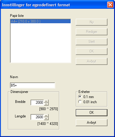 Angi innstillinger for skriverdriver 3 I boksen "Navn" skriver du inn navnet på papirformatet. 4 I "Dimensjoner"-gruppeboksen angir du bredden og lengden på papiret.