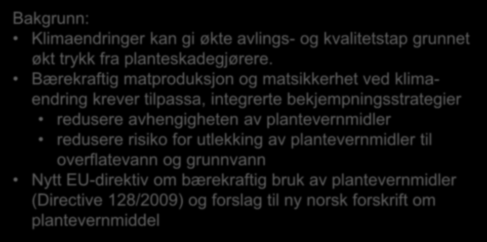 Bakgrunn: Klimaendringer kan gi økte avlings- og kvalitetstap grunnet økt trykk fra planteskadegjørere.