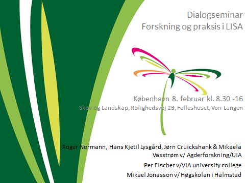 2 Dialogseminaret Dialogseminaret mellom forskere og praktikere ble arrangert i februar 2012 i København.