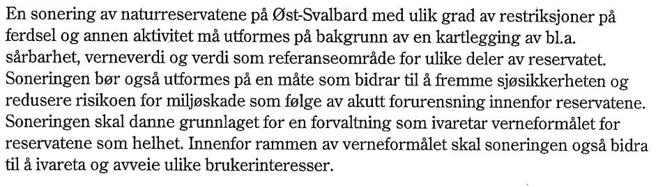 4.6 Regulering av ferdsel Forvaltningsmål - Ferdsel og aktivitet skal ikke påvirke verneverdiene negativt. St. meld. nr. 22 (2008-2009), kapittel 7.3.