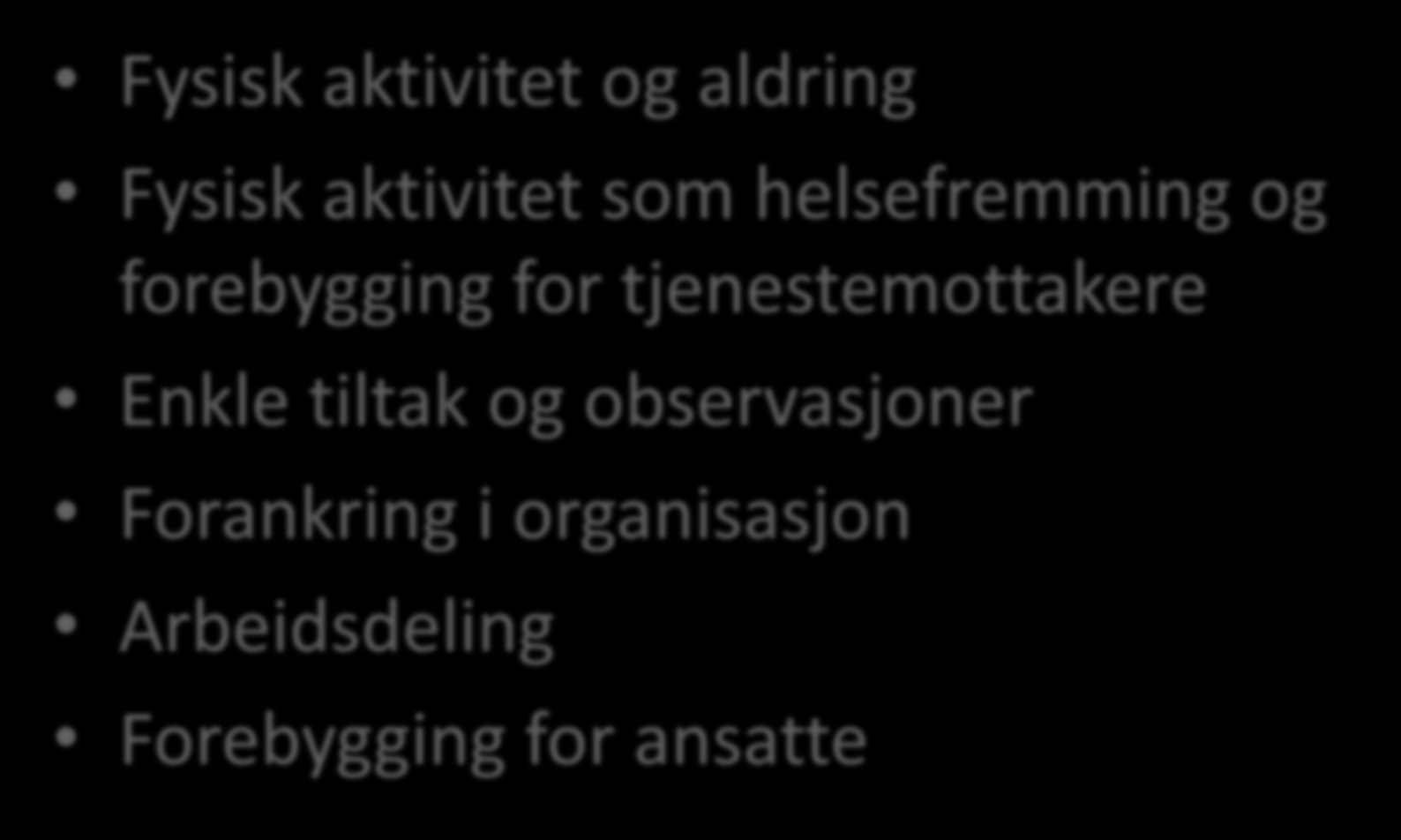 Disposisjon Fysisk aktivitet og aldring Fysisk aktivitet som helsefremming og forebygging for