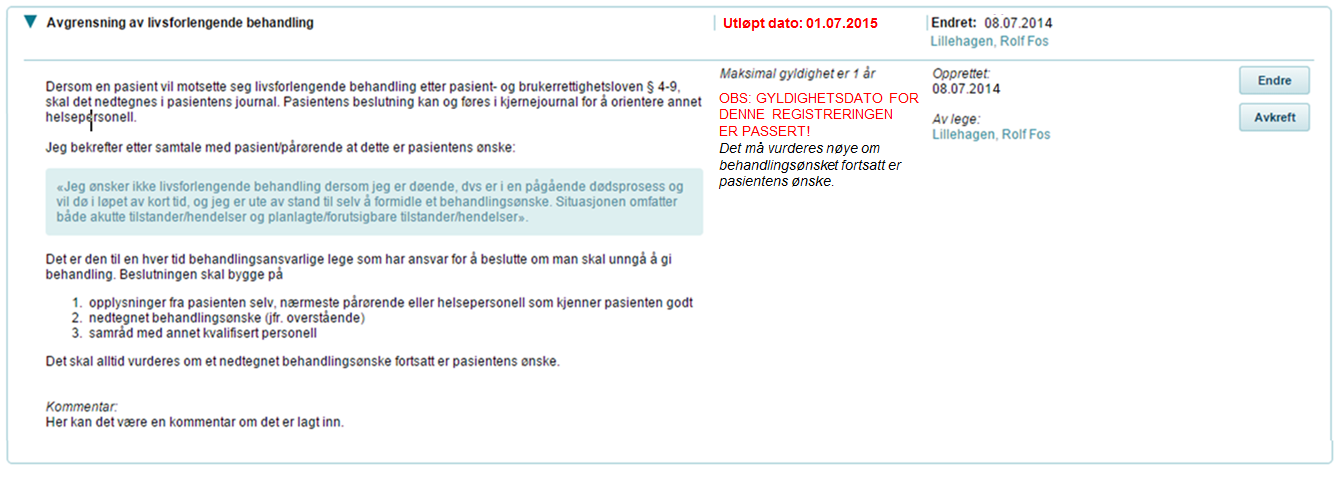 Figur 2- Registrering i kjernejournal 3.5.1.4 Gyldighetsperiode Erklæringen om ønsket behandling i livets sluttfase skal oppføres med dato.