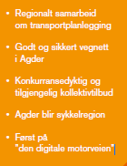 Hovedmålsettinger fra Regionplan Agder 2020 Regionplan Agder 2020 har følgende mål for samferdselsområdet: Et tilpasset og velfungerende transportnett og en god utbygd elektronisk kommunikasjons-