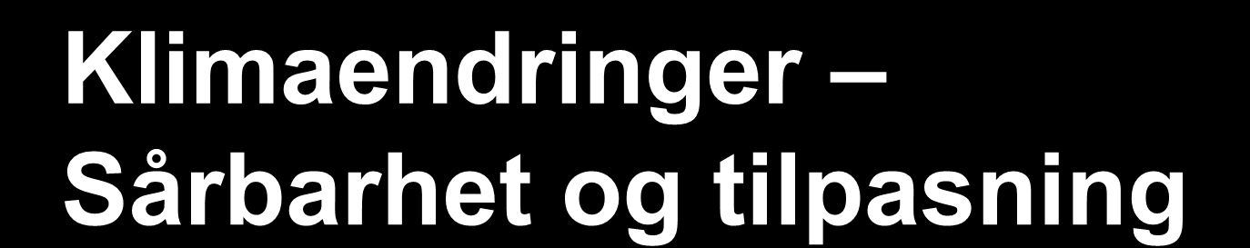 S1 1 S4 S10 S7 5 9 Klimaendringer Sårbarhet og tilpasning Tilpasningsstratergier?