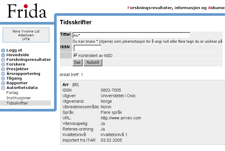 Tidsskrift Figur 20 Velg f.eks Tidsskrifter. I tittelfeltet skriver du hele eller del av navnet på tidsskriftet du vil se på, eller du skriver inn ISSN.