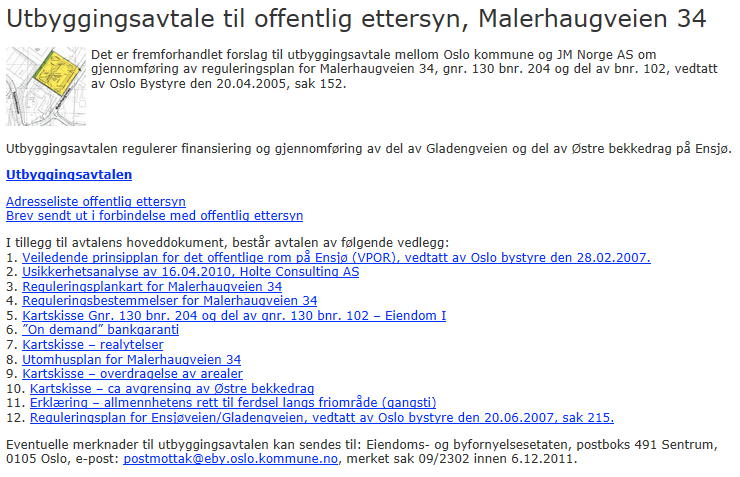 SAMLET RAPPORT FRA KURSSERIE OM UTBYGGINGSAVTALER 13 Forhandles utbyggingsavtalen etter at planen er vedtatt følges prosesstrinnene for avtalen som i 17-4. Figur 4.