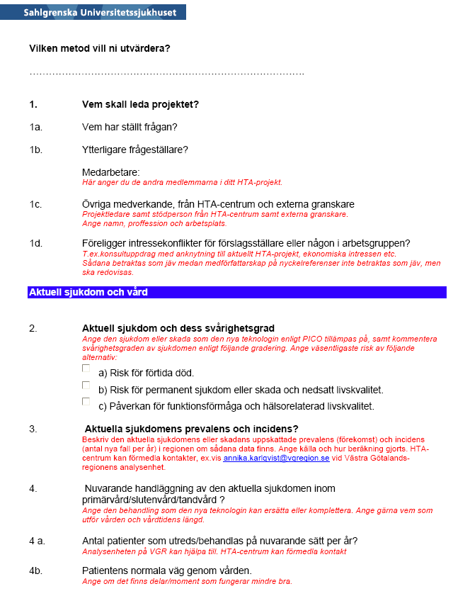 Elementer som forekommer i flere skjemaer Beskrivelse av metoden Beskrivelse av pasientpopulasjonen Effekt og sikkerhet Kostnader ved innføring og drift