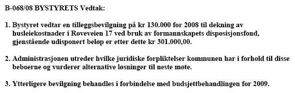 5.3.6 Sak 068/08 Faktaopplysninger: Nytt bofellesskap for funksjonshemmede i Roveveien er ferdigstilt. Bofellesskapet består av 8 leiligheter med to fellesareal.