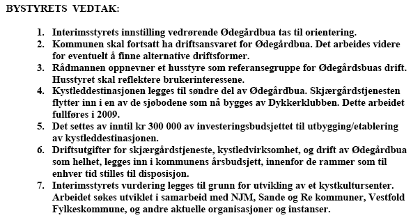 Faktaopplysninger: Rådmannen oppnevnte i 2007 et interimsstyre for Ødegårdbua. Styret fikk i oppdrag å komme med vurderinger i henhold til mandat.