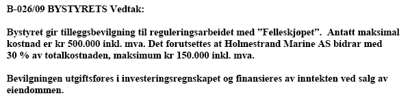 5.3.13 Sak 026/09 Faktaopplysninger: Saken gjelder regulering for Felleskjøpet som ble behandlet i Formannskapet i mars 2007.