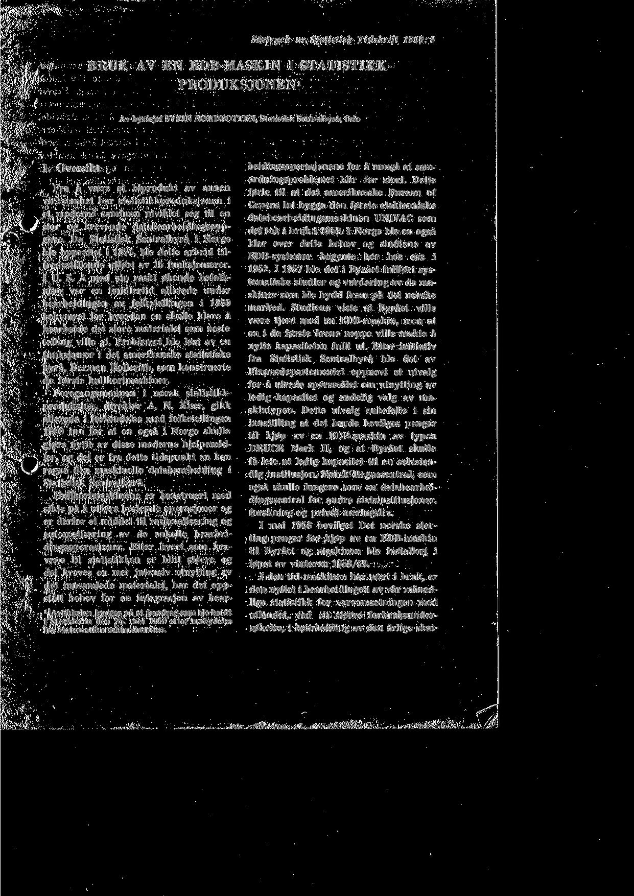 Sartryck ur Statistisk Tidskrift 1959: 9,' BRUK AV EN EDB-MASKIN I STATISTIKK- PRODUKSJONEN 1 Av byrasjef SVEIN NORDBOTTEN, Statistisk Sentralbyra, Oslo 1.