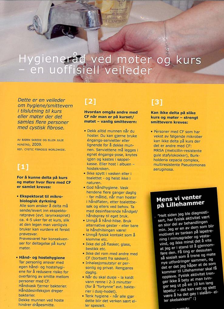 CF research from Norway A Norwegian study Typing of Pseudomonas aeruginosa strains in Norwegian cystic fibrosis patients showed evidence for cross-infection between Norwegian CFpatients.