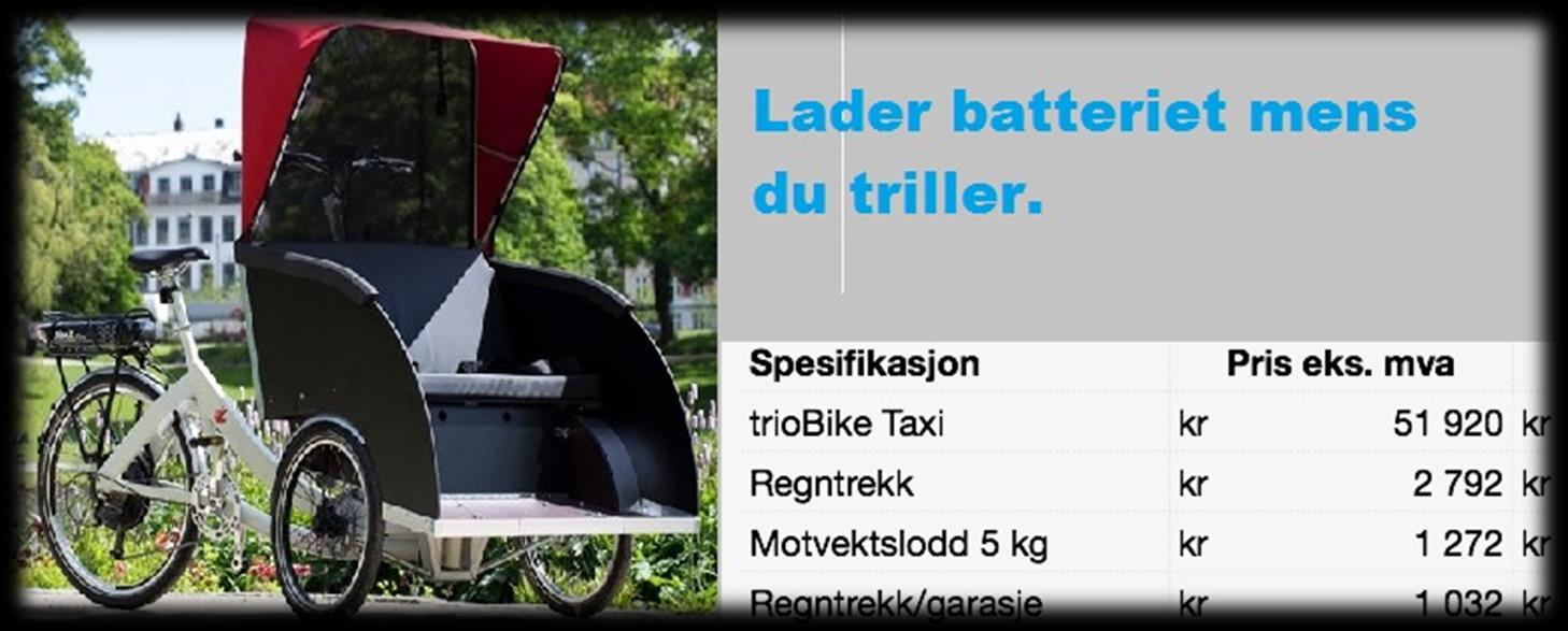 TrioBike Taxi og Carcobike har lav egenvekt, høy rekkevidde og god lastekapasitet. Alle elsyklene leveres ferdig montert og justert og klare til bruk. Ta kontakt for et godt tilbud.