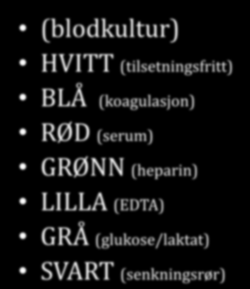 (blodkultur) HVITT (tilsetningsfritt) BLÅ (koagulasjon) RØD (serum) GRØNN