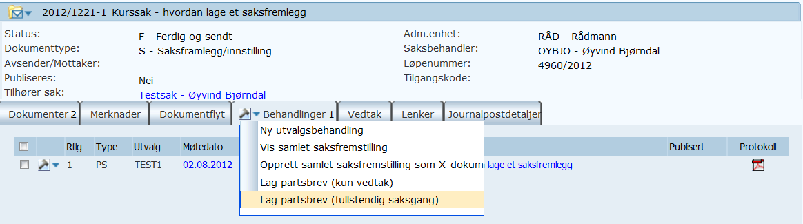 Lage partsbrev med særutskrift som vedlegg 1. Hent opp arkfanen Behandlinger på aktuell saksfremstilling. 2. Klikk på redigeringsikon på arkfanen 3. Velg Lag partsbrev (fullstendig saksgang) 4.