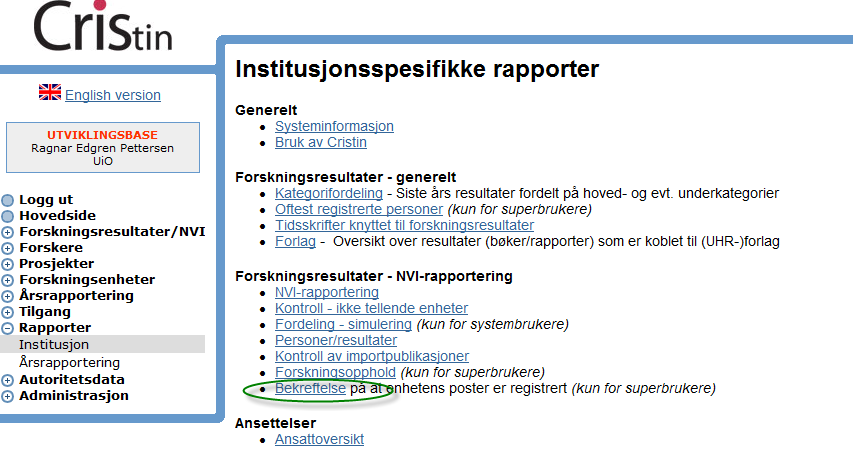 Bekreftelse for enhet som ikke har underenheter Modul: Rapporter - Institusjon - Bekreftelse på at enhetens poster er registrert 1) Søk