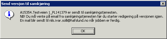 Spesifikasjon : 05-02 Geonis brukerdokumentasjon Side 32 av 43 3.7 Send versjon til samkjøring Samkjør versjonen mot SDE.DEFAULT Samkjøringstjenesten legger versjonen i kø for koordinert samkjøring.