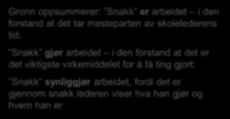 Ledelse er først og sist en relasjon Sørhaug 1996:45 Den baserer seg på et mandat, men mandatet er en levende prosess av makt og tillit (Se Møller, 1996) Hva gjør ledere?