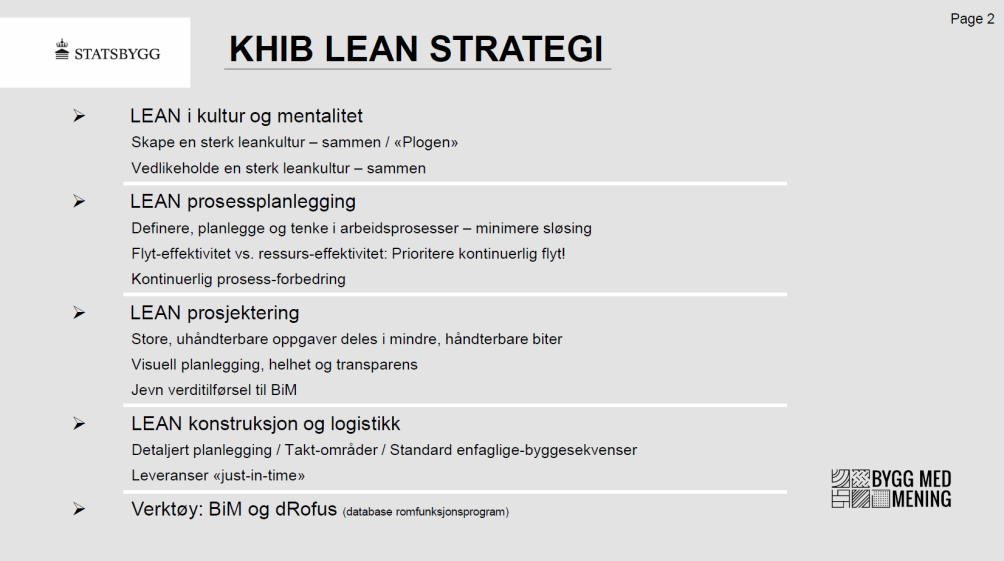 utilstrekkelig detaljert planlegging av byggingen. Offentlige byggherrer må sette sammen prosjektteam i henhold til anskaffelsesregler snarere enn ønsket vilje.