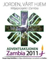 Oppslagstavle Adventsaksjonen 2011 I år går adventsaksjonnspengene til et miljøprosjekt i Zambia. I hele advent vil dere se og oppleve engeasjerte ungdom i menigheten som samler inn penger.