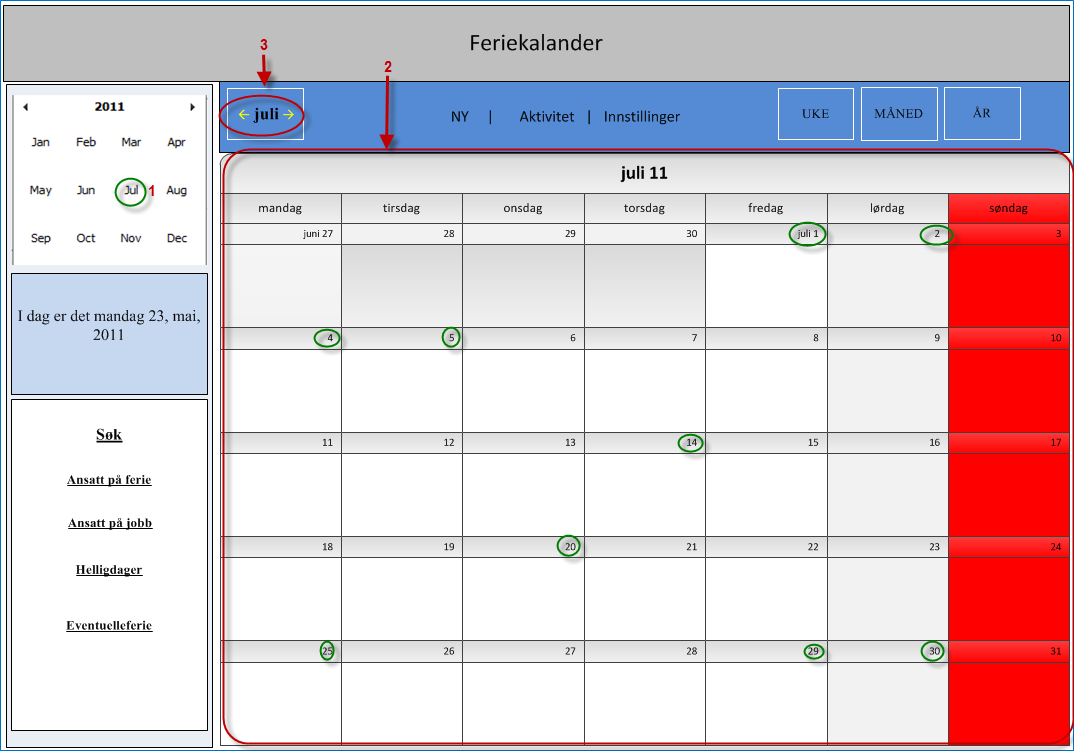 Resultat 11.2f Kalender I figur 6 ser på vi feriekalanderen med detaljer. Fra kalanderen velger vi juli 2011 som er vist på punkt 1. Punkt 2 viser kalanderen for hele juli måned med dag og dato.