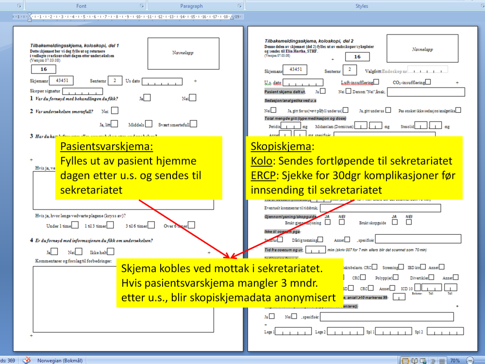 Innen 3 mndr må både pasientsvarskjema (som utgjør uttrykt samtykke ) og skopiskjema være