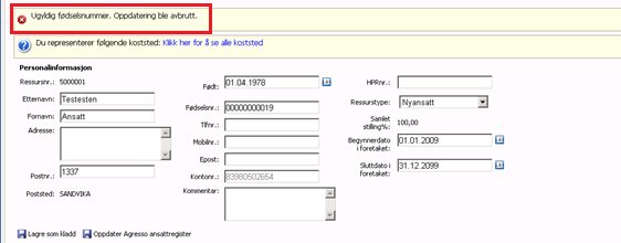 Melding om avbrutt oppdatering fremkommer øverst i skjermbildet med beskjed om at fødselsnummeret er ugyldig: 3.3. Startdato i foretaket for nyansatte Det er i modulen to felter for startdato.