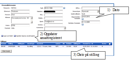 - Senere oppstartsdato Fellesnevneren for begge forholdene er at ansettende myndighet i Ressursforvaltning på web må oppdatere feltene begynnerdato i foretaket og startdato på stillingen.