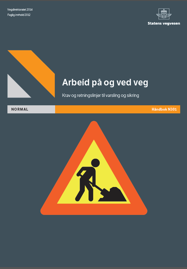 Håndbok N301 Håndbok N301 Arbeid på og ved veg - Ny drakt, men innholdet er det samme Formålet med arbeidsvarsling er å: sikre arbeidere og