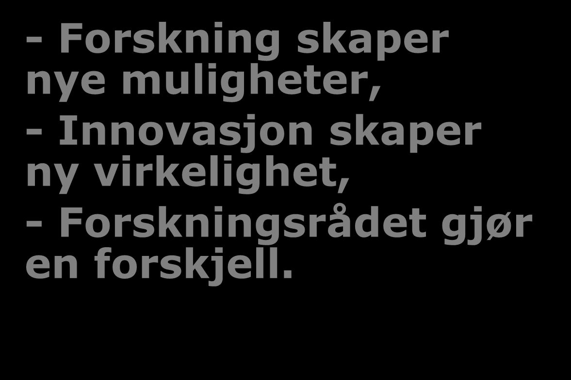 - Forskning skaper nye muligheter, - Innovasjon