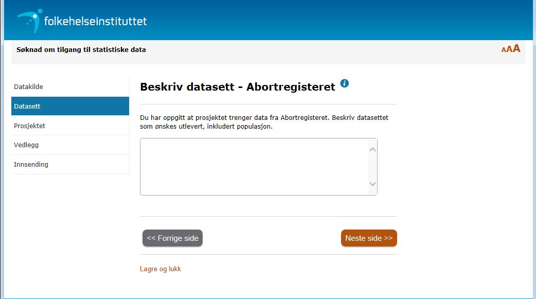 Søknad om statistikk Nedenfor finner du informasjonstekster til alle felt i søknadsskjemaet for tilgang til statistikk.