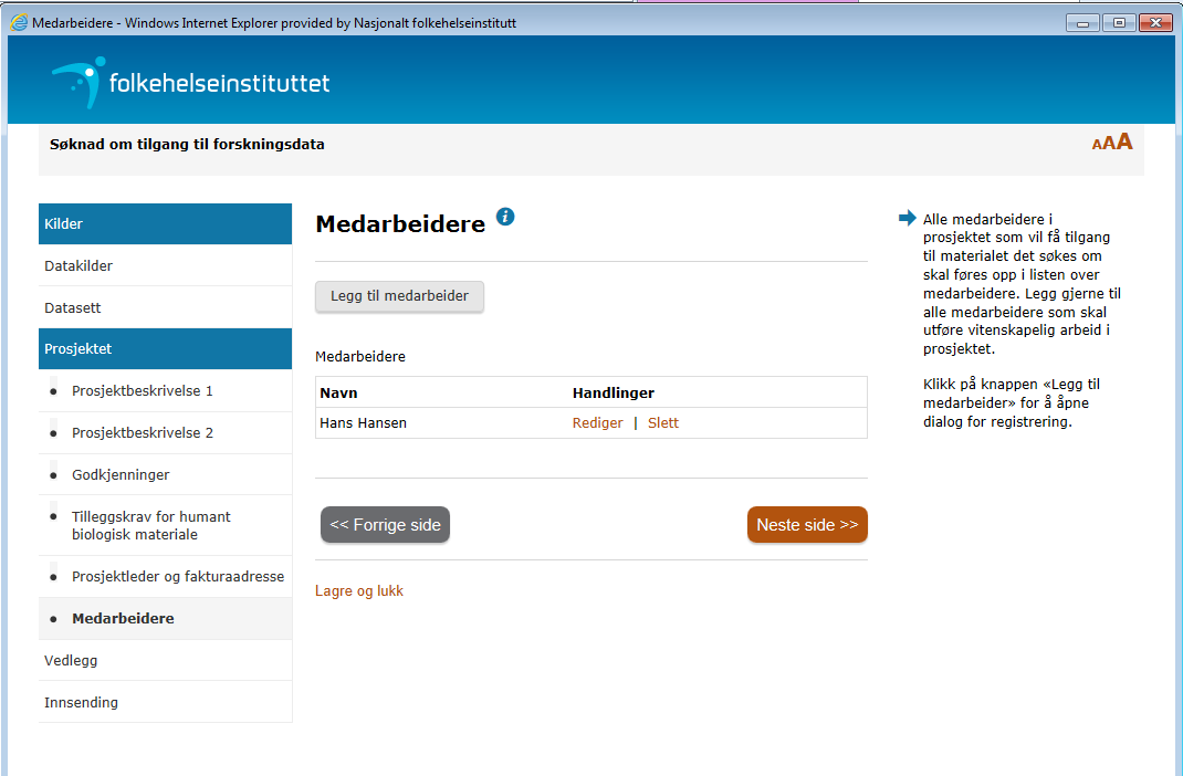 Klikk på knappen «Legg til medarbeider» for å åpne dialog for registrering. Figur 43 - Legg til medarbeider Legg inn informasjon om medarbeider. Merk at navn og e-postadresse påkrevde felt.