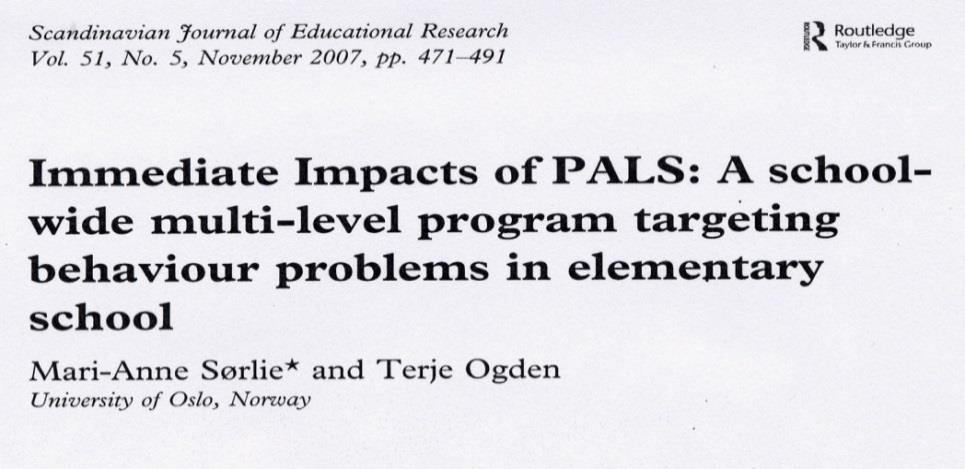 Tidligere forskning om PALS PALS ble først prøvd i Norge i 2002-2005 og evaluert etter 2 år i 4 skoler, med lovende resultater.