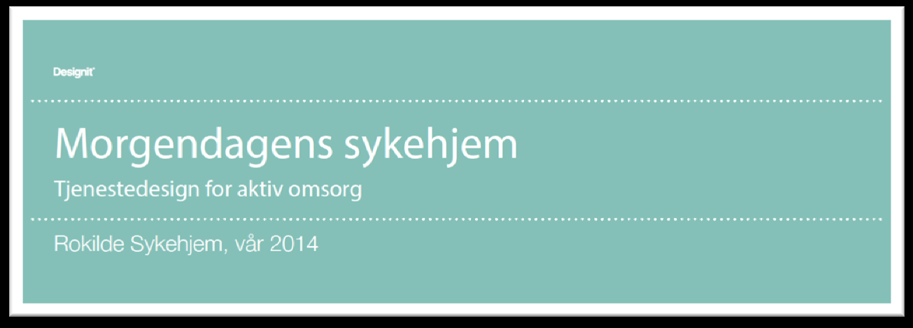 Morgendagens sykehjem- hvis pasienten fikk bestemme Utsnitt fra forsiden av rapporten som ble overlevert våren 2014.